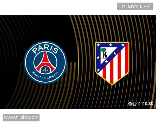 巴黎圣日耳曼与马德里竞技的巅峰对决谁能笑到最后 巴黎圣日耳曼与马德里竞技的巅峰对决谁能笑到最后